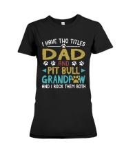 Pit Bull I Have Two Titles Dad And Dog Grandpaw Premium Fit Ladies Tee thumbnail