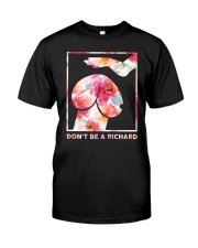 Don't Be A Richard Classic T-Shirt front