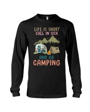 Life Is Short Call In Sick And Go Camping Long Sleeve Tee thumbnail