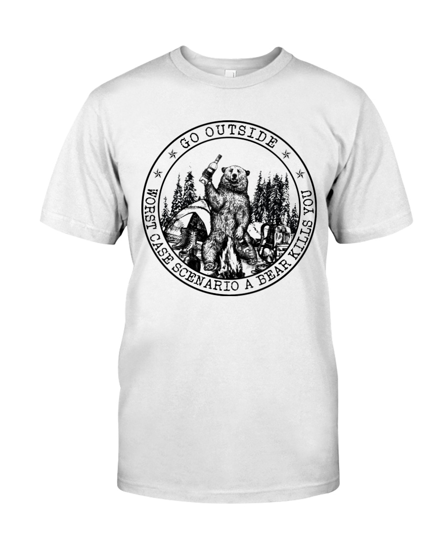 Go Outside Worst Case Scenario A Bear Kills You Classic T-Shirt