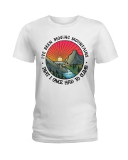 I've Been Moving Mountains That I Once Had ToClimb Ladies T-Shirt thumbnail