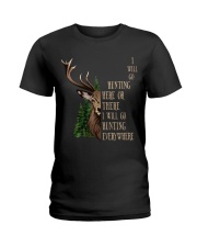 I Will Go Hunting Here Or There Everywhere Ladies T-Shirt thumbnail