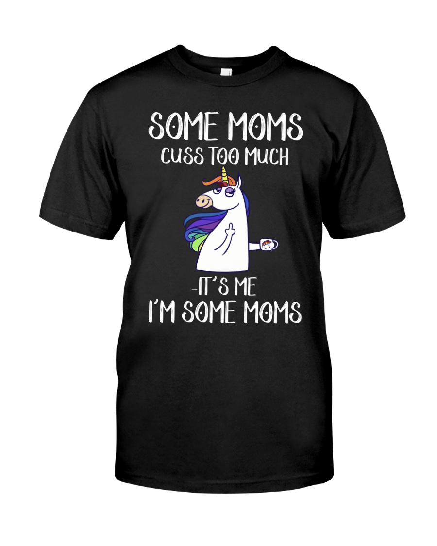 Moms Cuss Too Much Classic T-Shirt