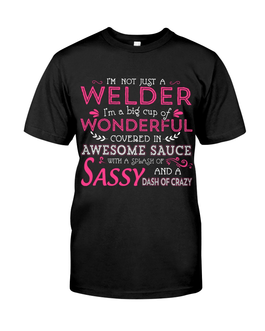 I'm not just a Welder Classic T-Shirt