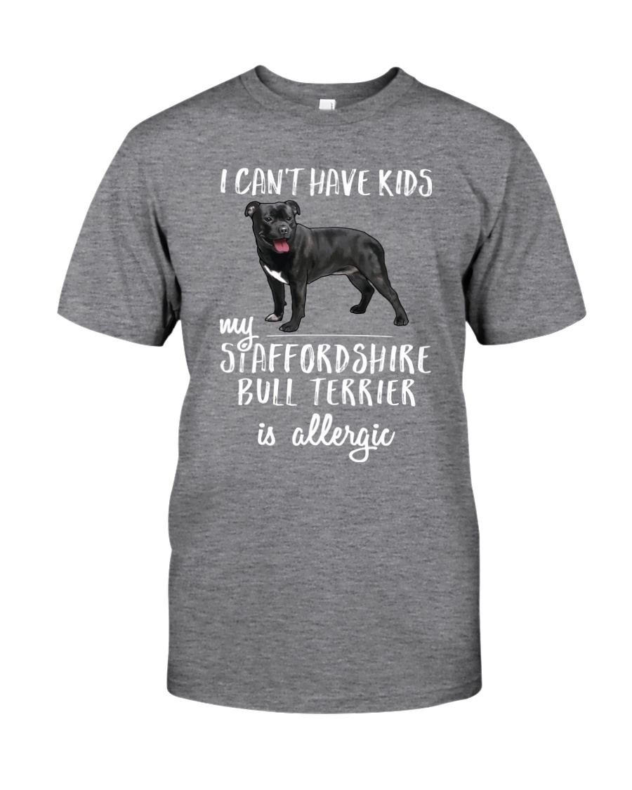 My Staffordshire Bull Terrier is Allergic Classic T-Shirt