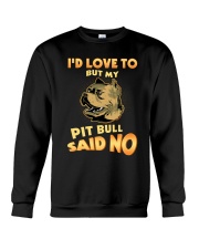 My Pit Bull Said No Crewneck Sweatshirt thumbnail