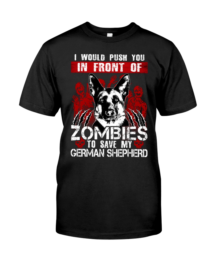 I Would Push You In Front of Zombies - GS Classic T-Shirt