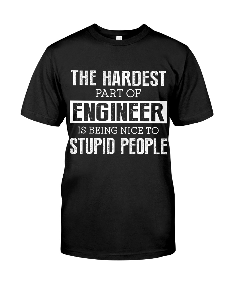 The hardest part of Engineer Classic T-Shirt