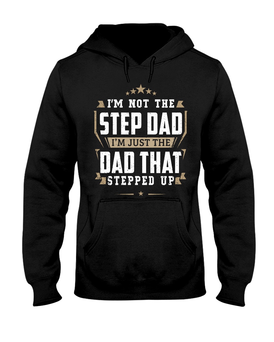 The Dad That Stepped Up Hooded Sweatshirt