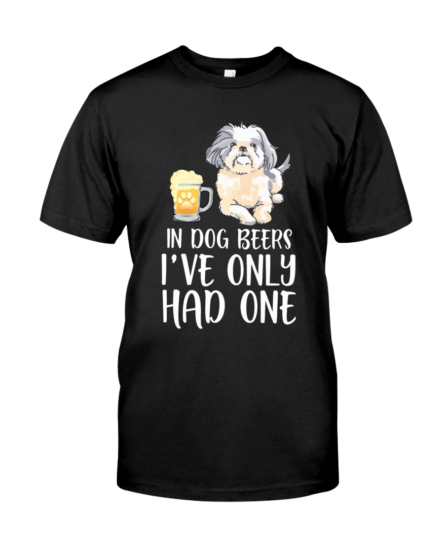 In Dog Beers I've Only Had One - Shih Tzu Classic T-Shirt