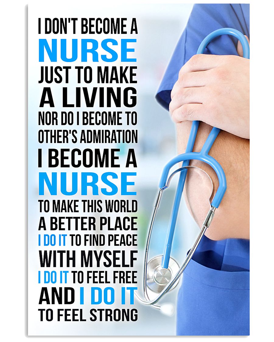 I DON'T BECOME A NURSE JUST TO MAKE A LIVING 11x17 Poster