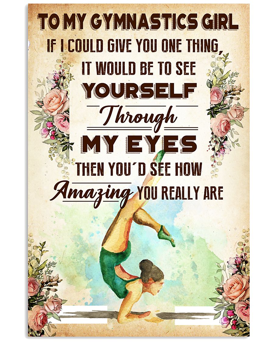 7- TO MY GYMNASTICS GIRL - YOU REALLY ARE 16x24 Poster