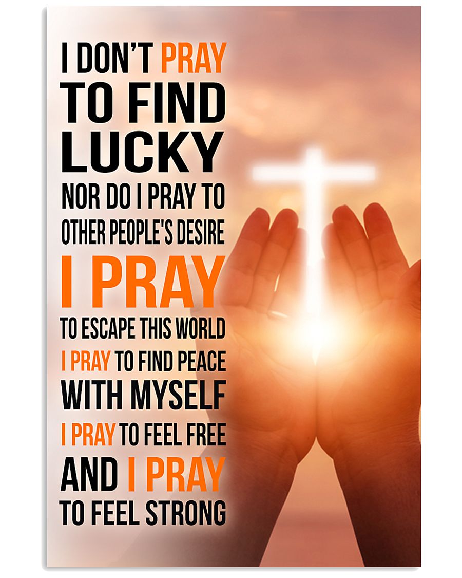 8- I DON'T PRAY TO FIND LUCKY 11x17 Poster