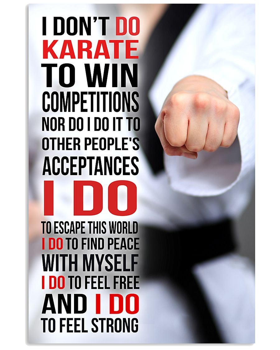 I DON'T DO KARATE TO WIN COMPETITIONS 11x17 Poster