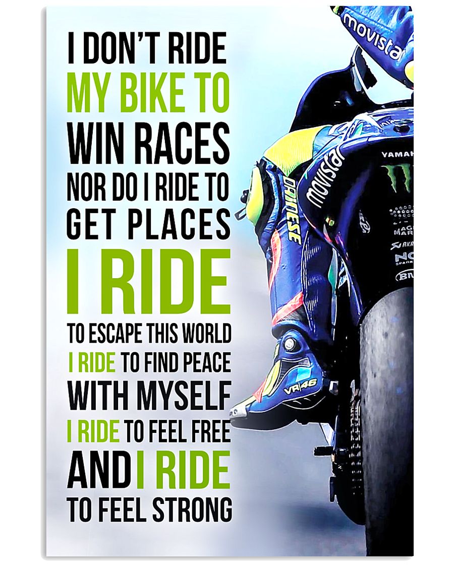 I DON'T RIDE MY BIKE TO WIN RACES - VR 11x17 Poster