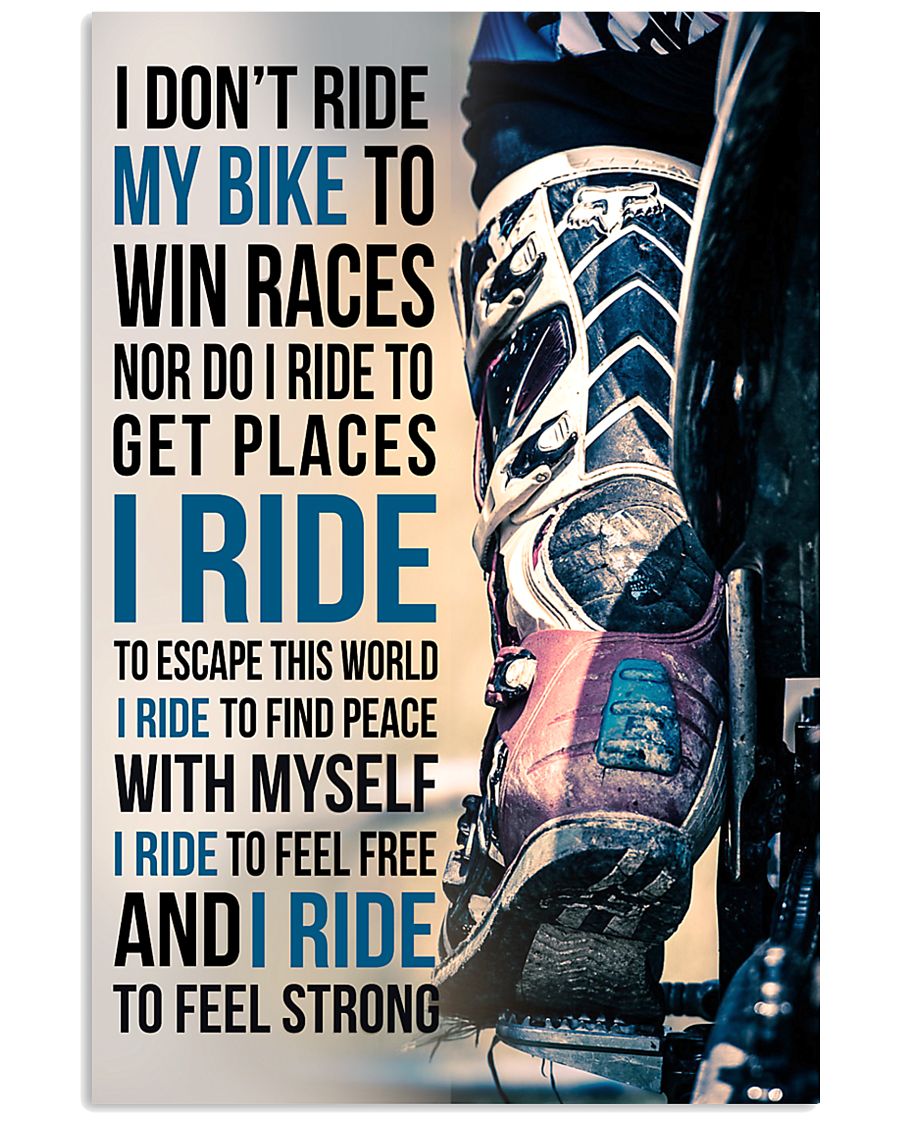 1- I DON'T RIDE MY BIKE TO WIN RACES 11x17 Poster