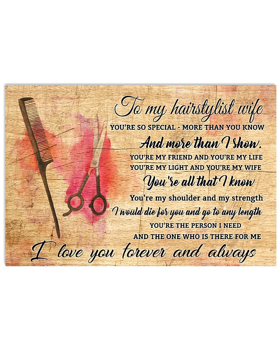 TO MY HAIRSTYLIST WIFE- I LOVE YOU FOREVER AND ALW 17x11 Poster