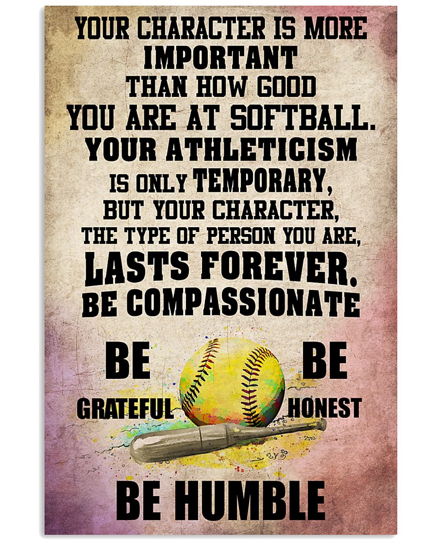 YOUR CHARACTER IS MORE softball 16x24 Poster