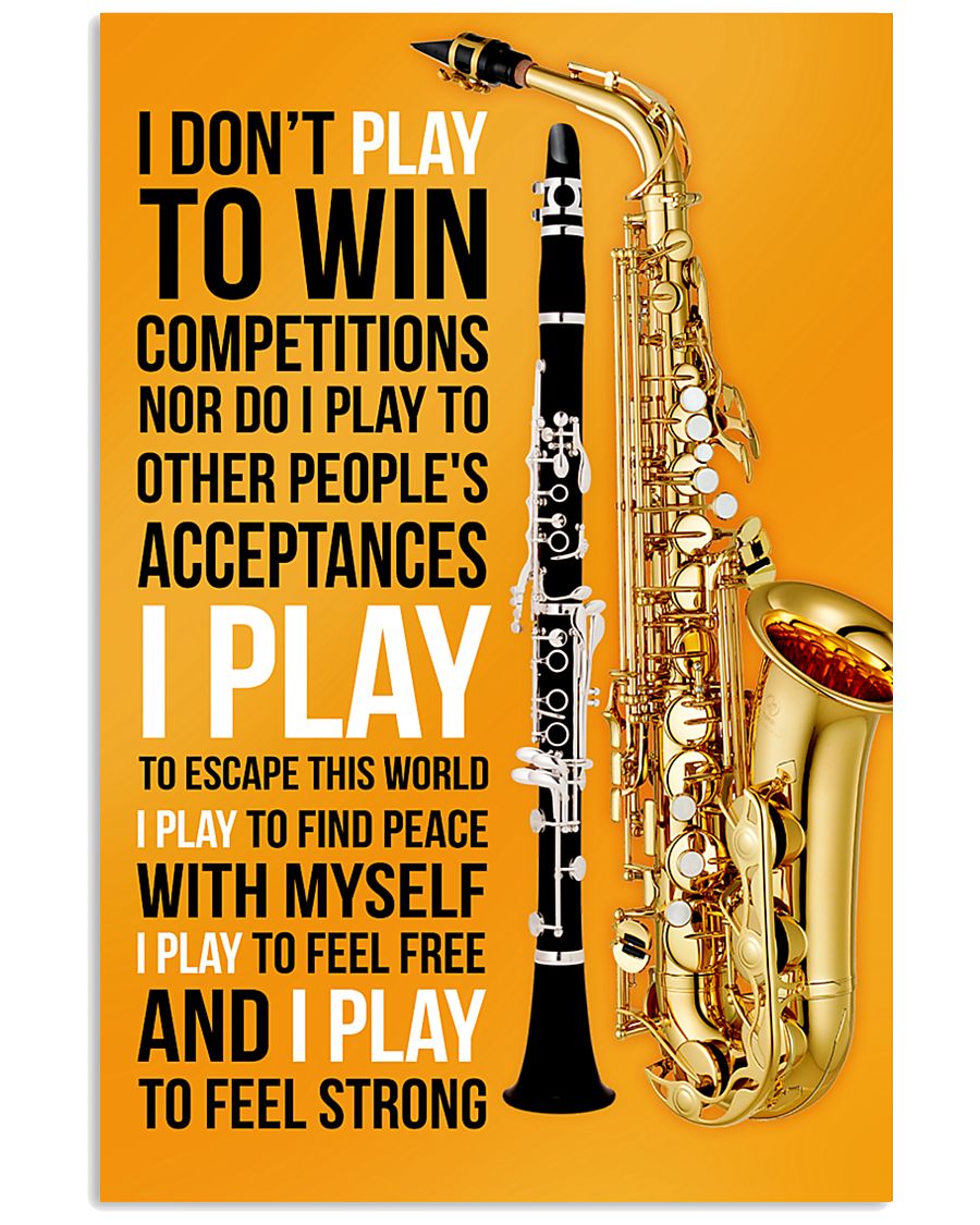 5 SAXOPHONE AND CLARINET - I DON'T PLAY TO WIN 11x17 Poster