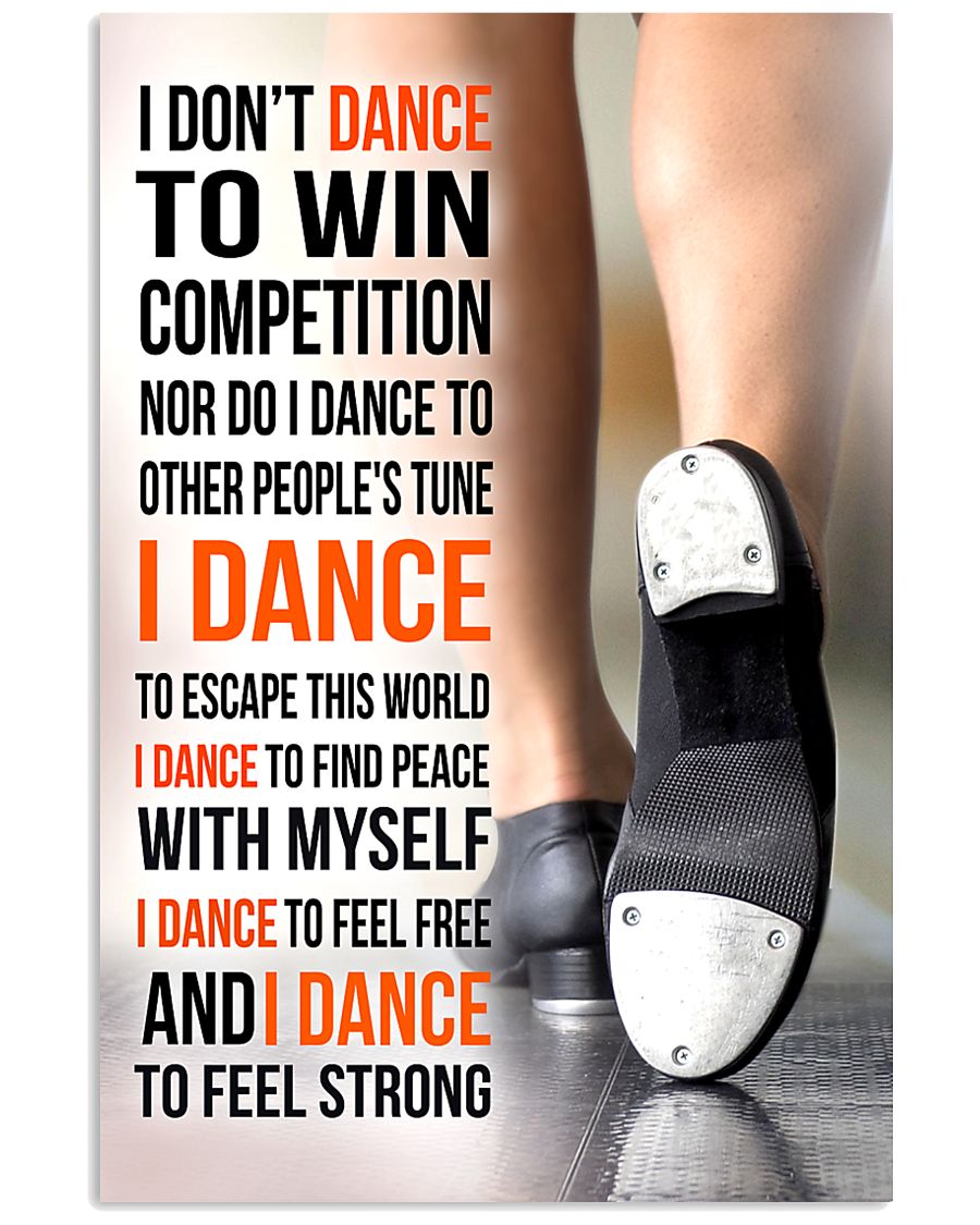 I DON'T DANCE TO WIN COMPETITION - TAP DANCE 11x17 Poster
