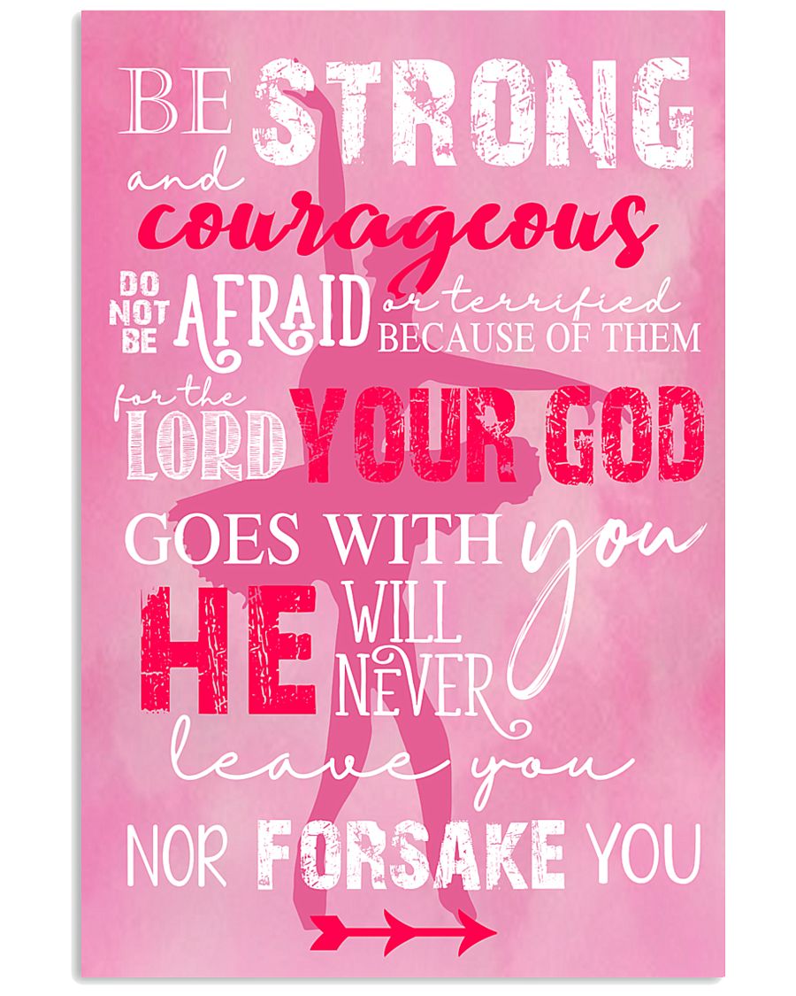 BE STRONG COURAGEOUS DO NOT BE AFRAID DANCE POSTER 16x24 Poster