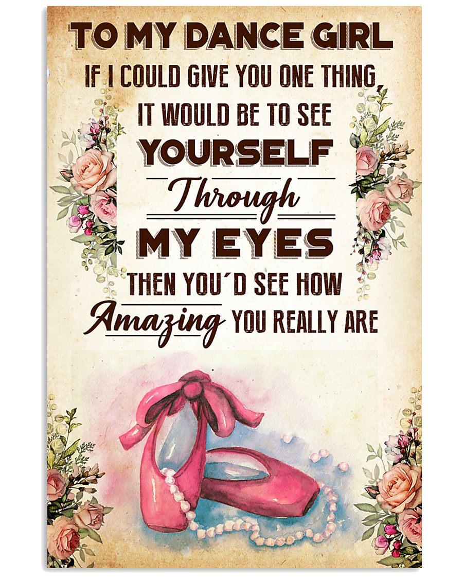 1- TO MY DANCE GIRL - YOU REALLY ARE 16x24 Poster