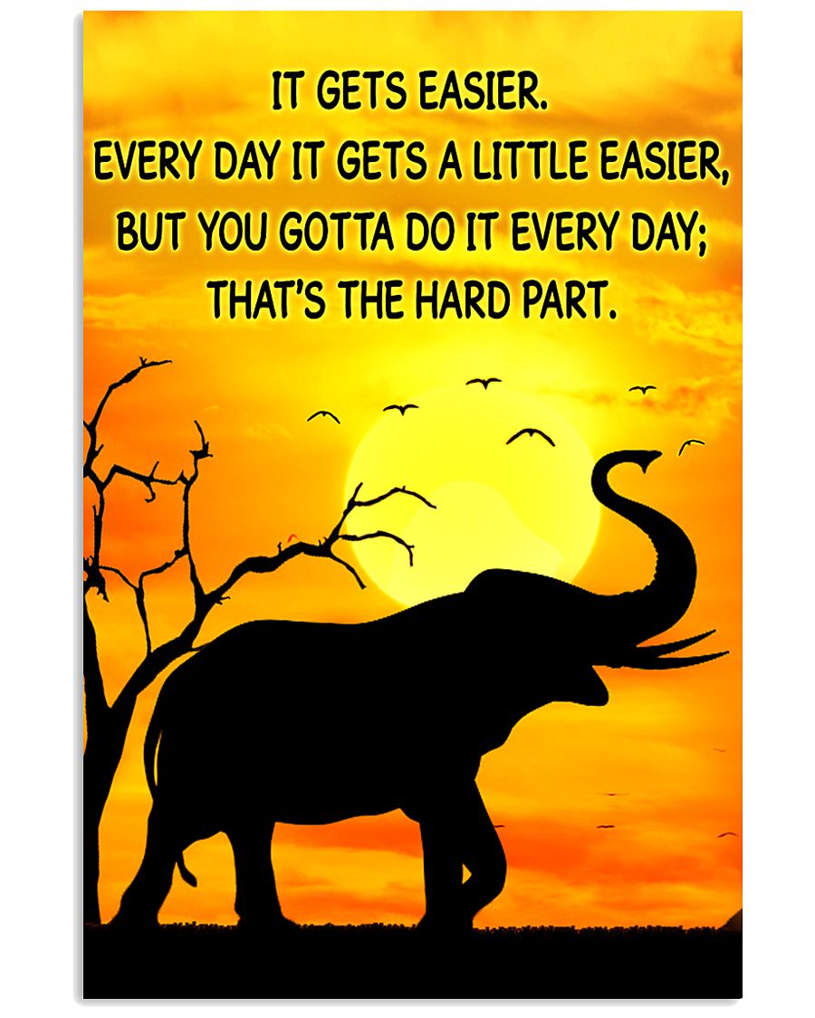 Elephant It Gets Easier Poster 11x17 Poster