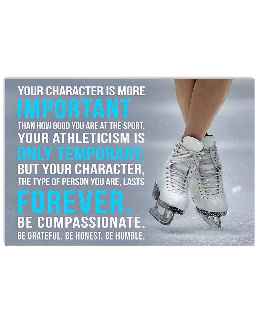 YOU CHARACTER IS MORE IMPORTANT FIGURE SKATING 17x11 Poster