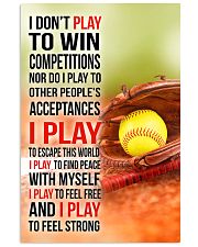 I DON'T PLAY TO WIN COMPETITIONS - SOFTBALL 24x36 Poster front