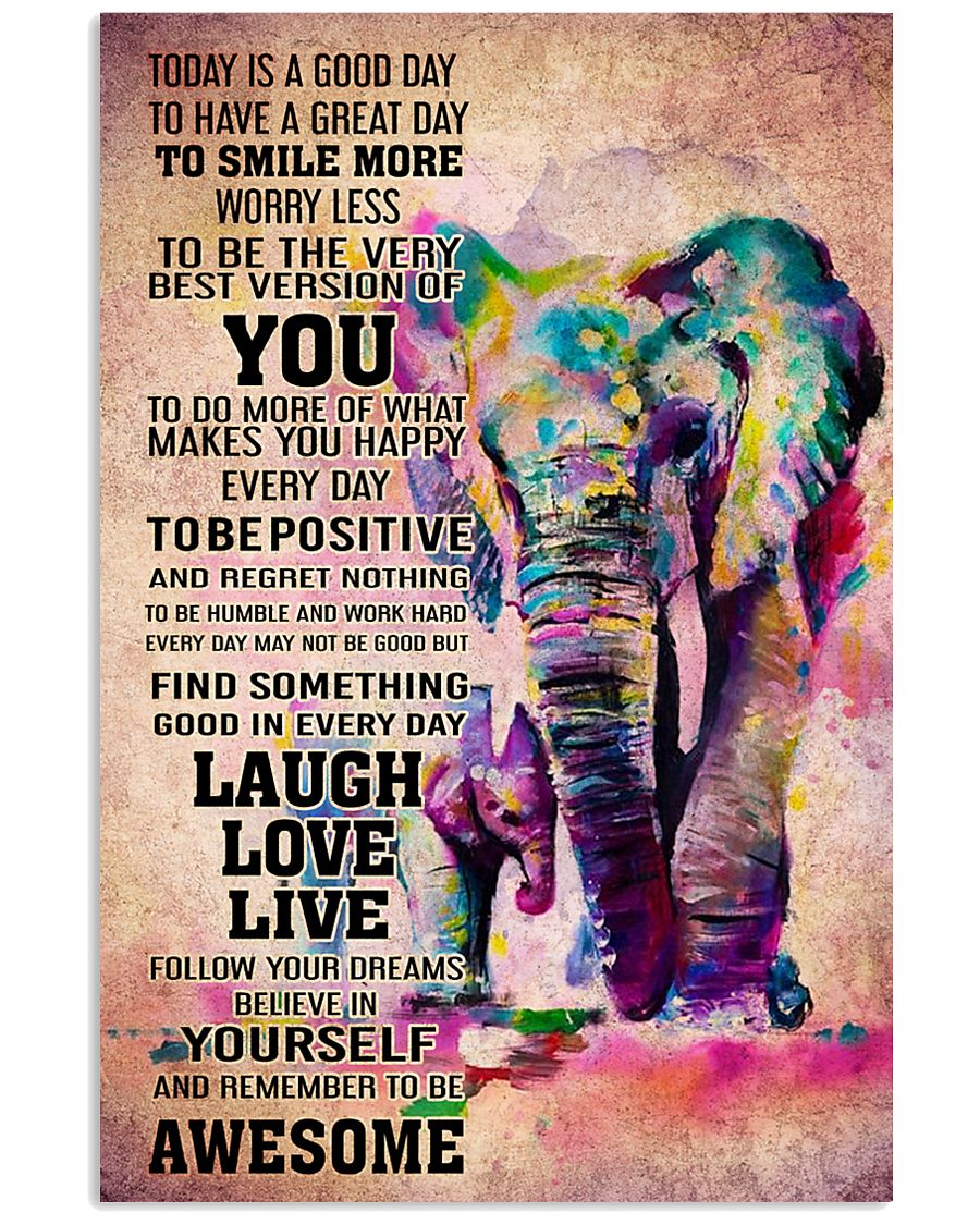 ELEPHANT- TODAY IS A GOOD DAY POSTER 16x24 Poster
