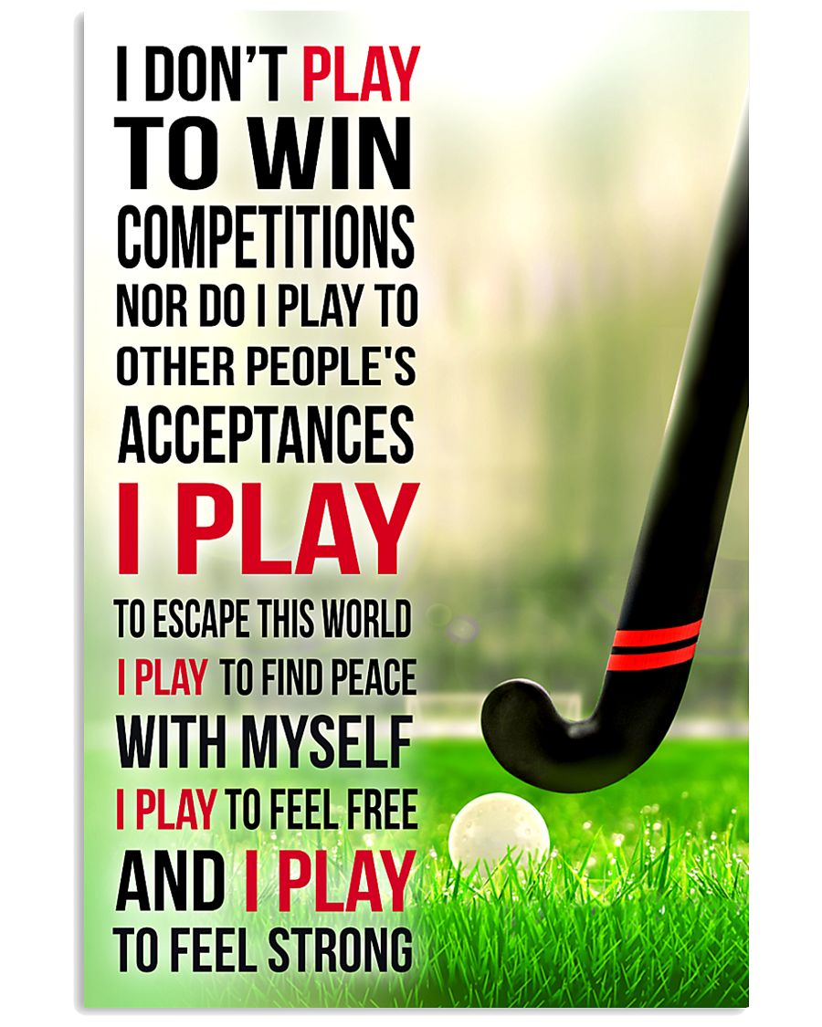 I DON'T PLAY TO WIN COMPETITIONS - HOCKEY 11x17 Poster