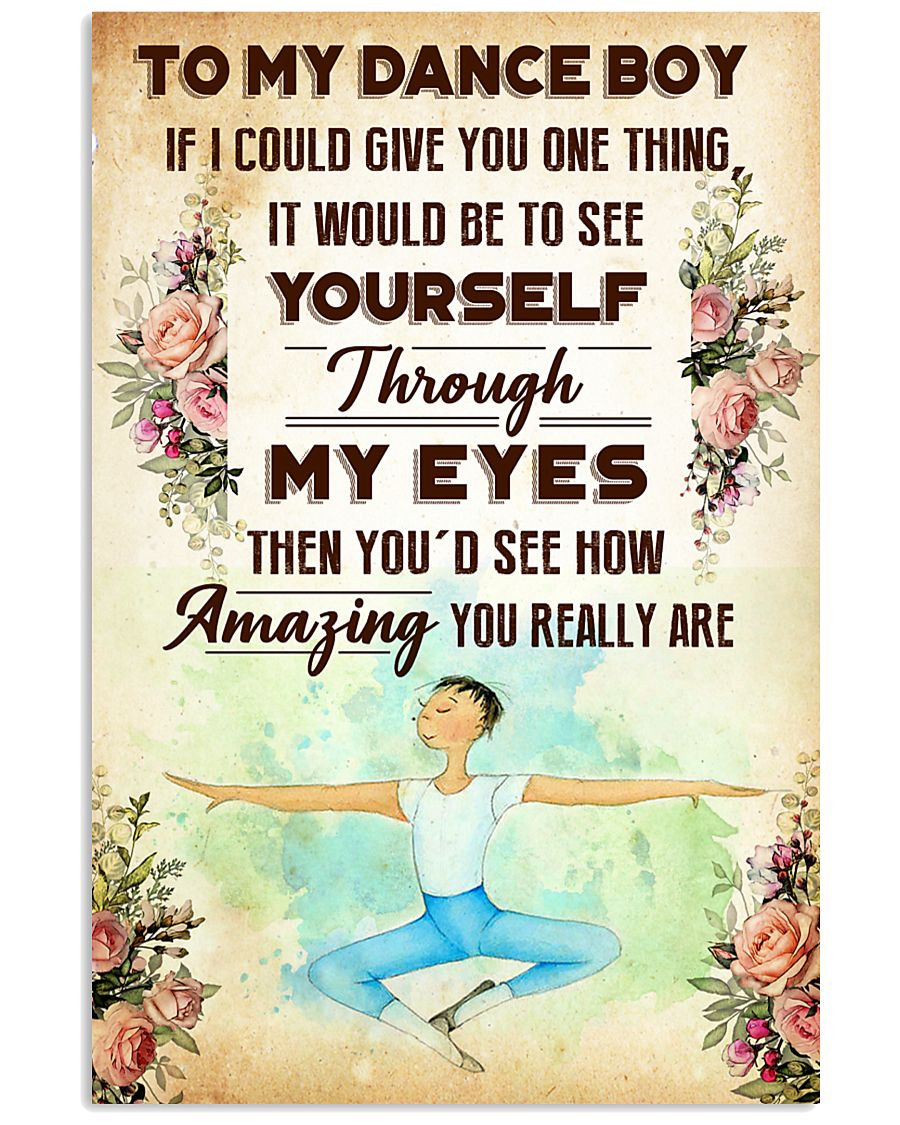 1- TO MY DANCE BOY - YOU REALLY ARE 16x24 Poster