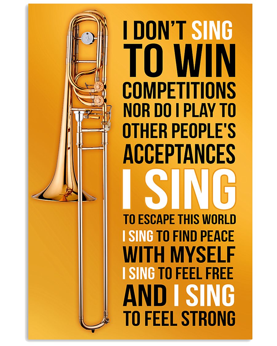 8 TROMBONE - I DON'T SING TO WIN COMPETITION 11x17 Poster