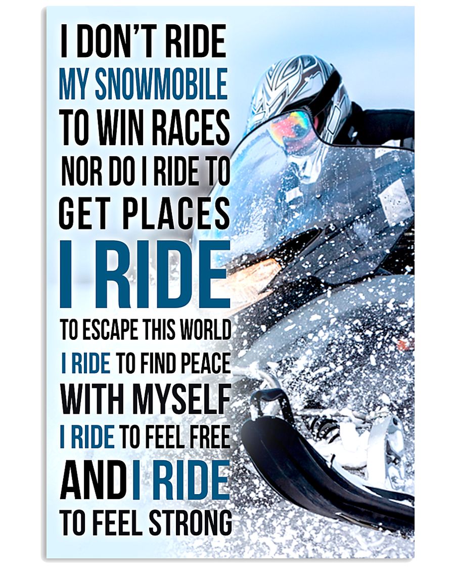 I DON'T RIDE MY SNOWMOBILE TO WIN RACES 11x17 Poster