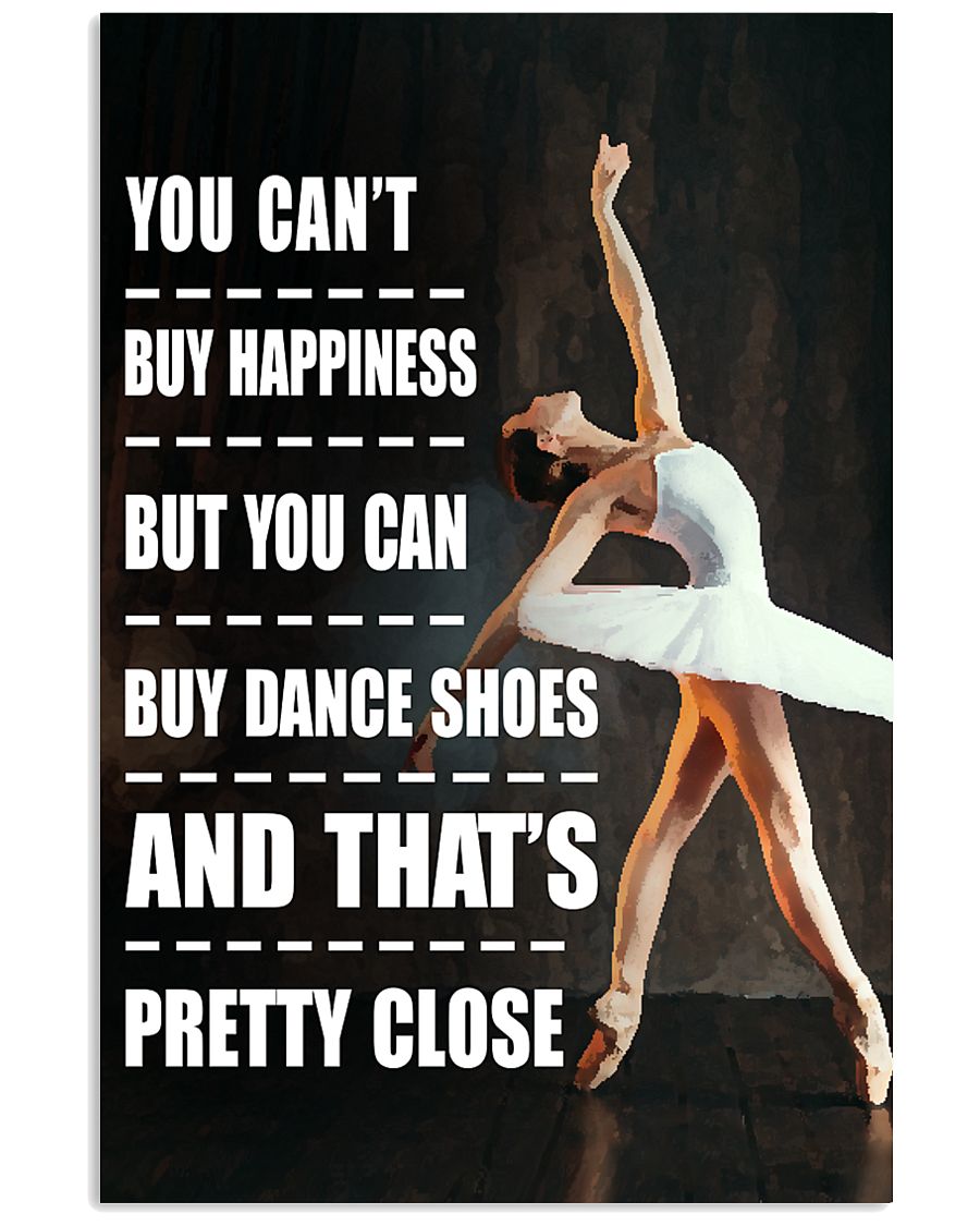 YOU BUY HAPPINESS DANCE 16x24 Poster