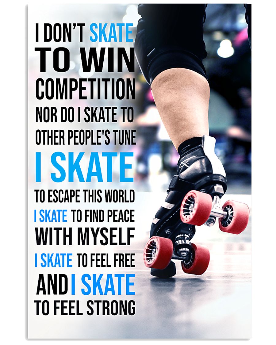 5- I DON'T SKATE TO WIN COMPETITION - ROLLER DERB 11x17 Poster