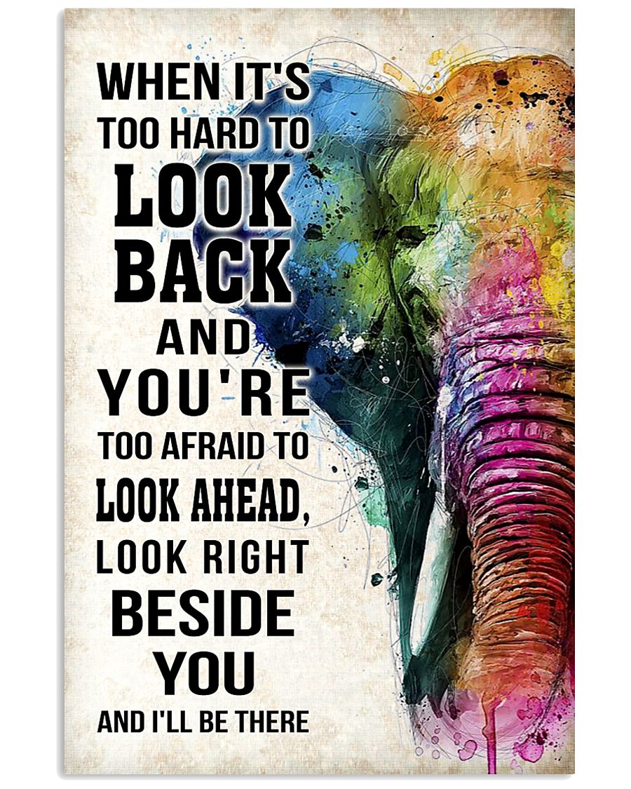 WHEN IT'S TOO HARD TO LOOK BACK ELEPHANT POSTER 11x17 Poster
