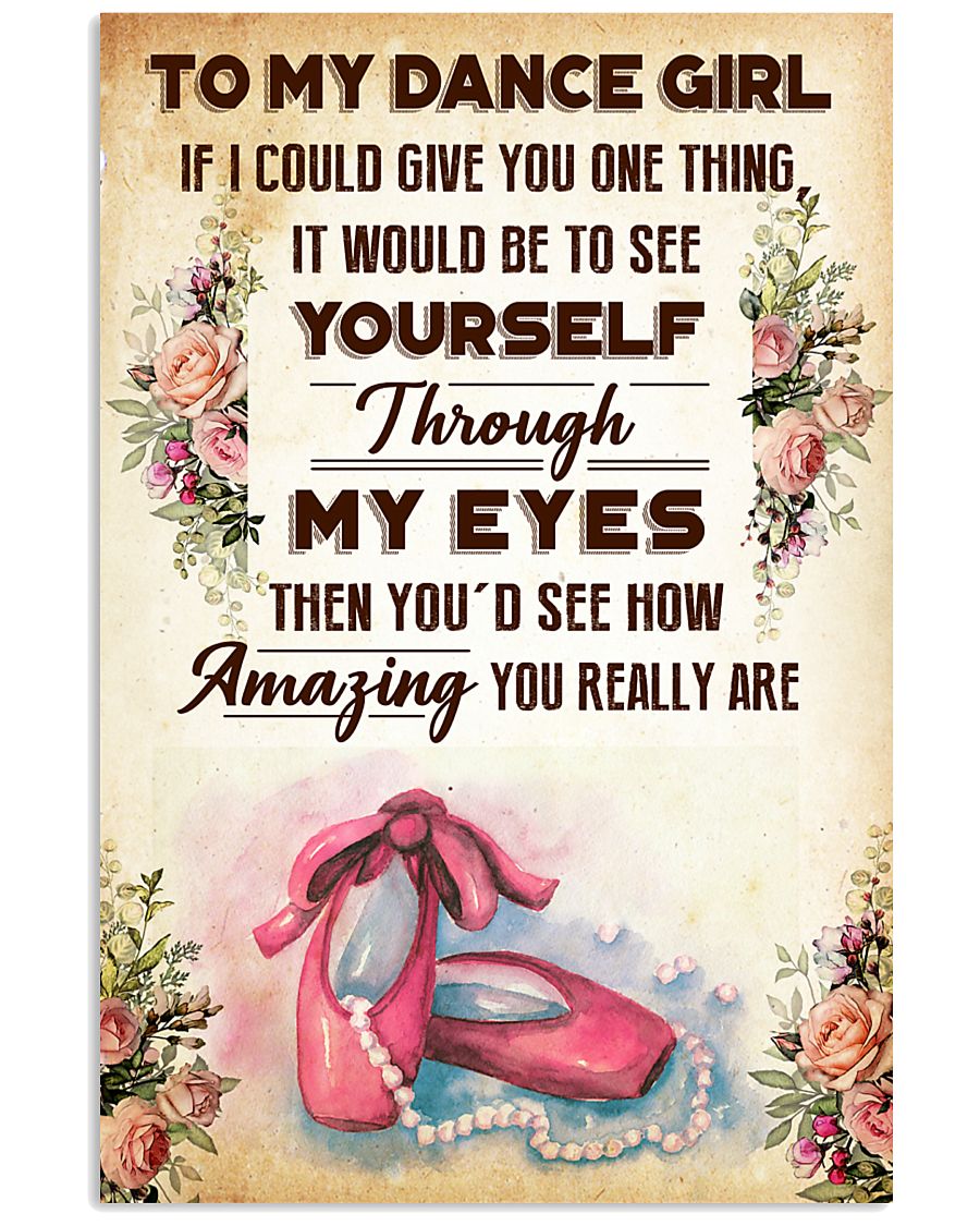 1- TO MY DANCE GIRL - YOU REALLY ARE 16x24 Poster