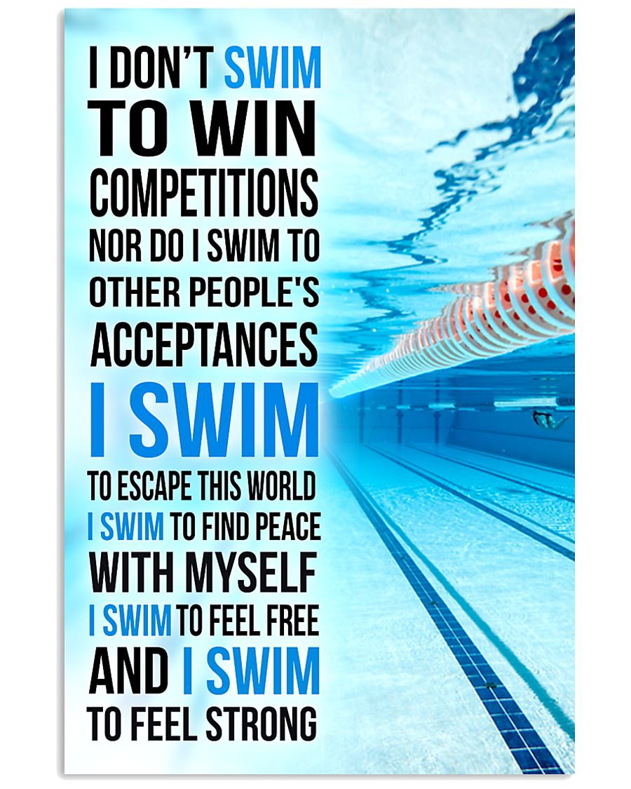 I DON'T SWIM TO WIN COMPETITIONS 11x17 Poster