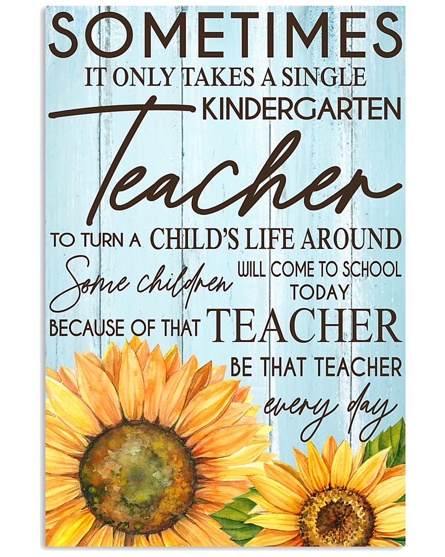 SOMETIMES IT ONLY TAKES A SINGLE KINDERGARTEN 11x17 Poster