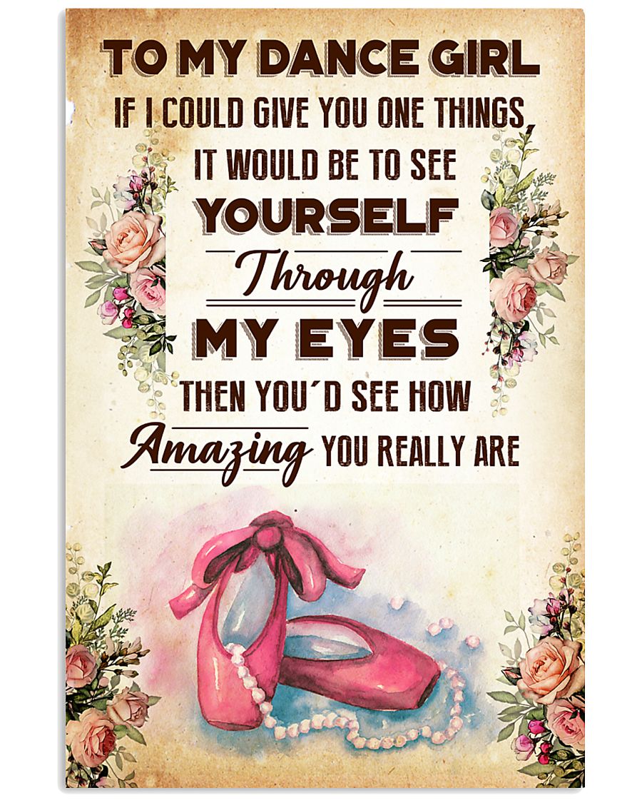 TO MY DANCE GIRL - YOU REALLY ARE 16x24 Poster