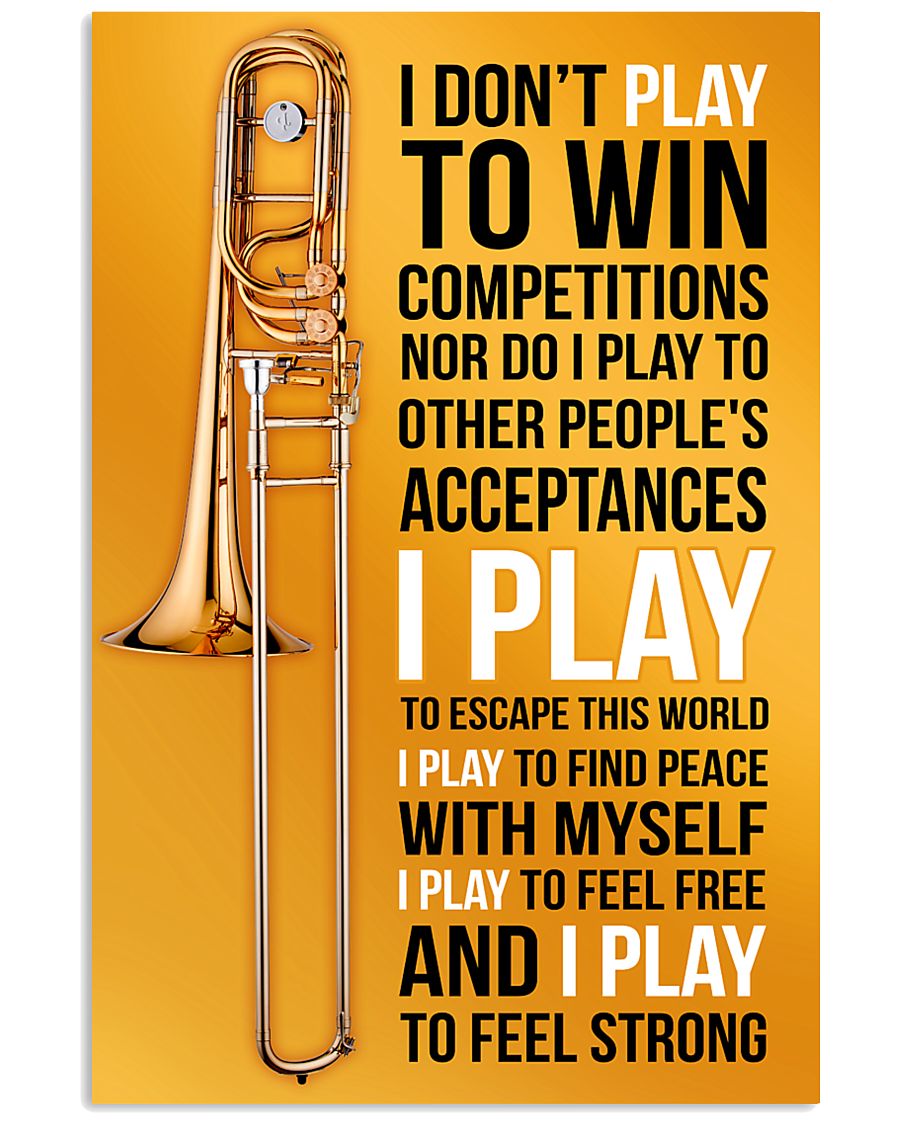TROMBONE - I DON'T PLAY TO WIN COMPETITIONS 11x17 Poster