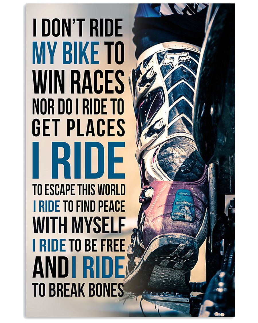 4- I DON'T RIDE MY BIKE TO WIN RACES - KD 11x17 Poster