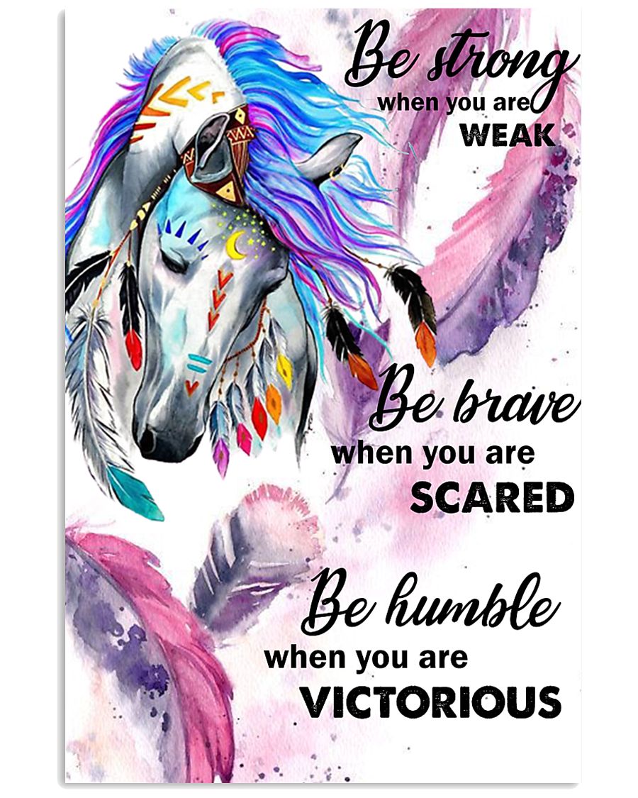 Horse - Be Strong When You Are Weak Poster - SR 11x17 Poster