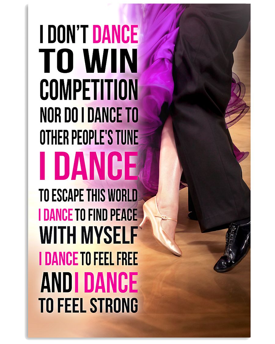 1- I DON'T DANCE TO WIN COMPETITION 11x17 Poster