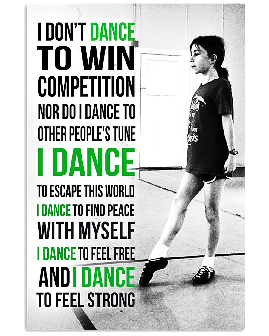 7- I DON'T DANCE TO WIN COMPETITION - IRISH DANCE 11x17 Poster