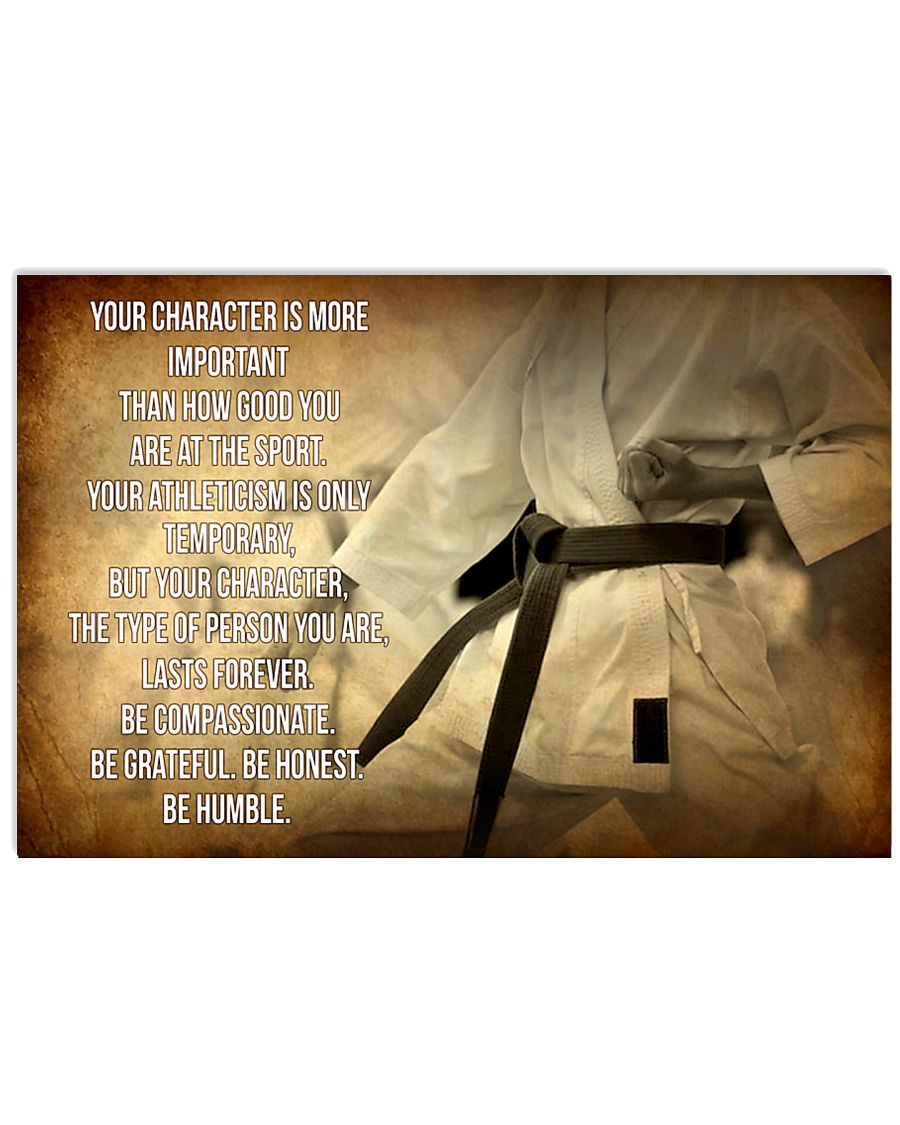 KARATE - YOUR CHARACTER IS MORE IMPORTANT 17x11 Poster