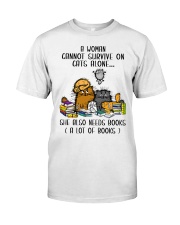 BOOK A WOMAN CANNOT SURVIVE ON CATS ALONE Classic T-Shirt front