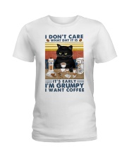 I DON'T CARE WHAT DAY IT IS IT'S EARLY I'M GRUMPY Ladies T-Shirt tile