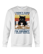 I DON'T CARE WHAT DAY IT IS IT'S EARLY I'M GRUMPY Crewneck Sweatshirt tile